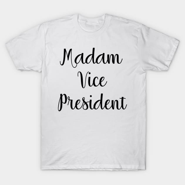 Madam Vice President T-Shirt by gillys